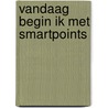 Vandaag begin ik met smartpoints door Hilde Smeesters