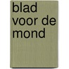 Blad voor de mond by Unknown