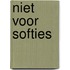 Niet voor softies