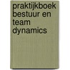 Praktijkboek Bestuur en Team Dynamics door Daniel Le Gras