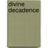 Divine decadence
