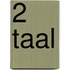 2 taal