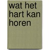 Wat het hart kan horen by Jan-Philipp Sendker