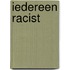 Iedereen racist