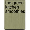 The green kitchen smoothies by Luise Vindahl
