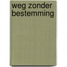 Weg zonder bestemming by Jan P. Meijers