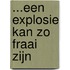 ...een explosie kan zo fraai zijn