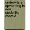 Onderwijs en opvoeding in een stedelijke context door Ruben Fukkink