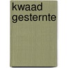 Kwaad gesternte by Hannah van Binsbergen