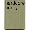 Hardcore Henry door Ilya Naishuller