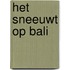 Het sneeuwt op Bali
