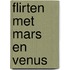 Flirten met mars en venus