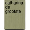 Catharina, de grootste door Onbekend