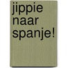 Jippie naar Spanje! door Mireille Spaas