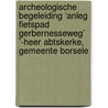 Archeologische begeleiding ‘anleg fietspad gerbernesseweg’ ’-heer abtskerke, gemeente borsele door M.W.A. De Koning