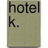 Hotel K.