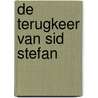 De terugkeer van Sid Stefan door Gerben Hellinga