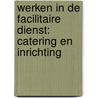Werken in de facilitaire dienst: catering en inrichting by Unknown