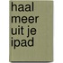 Haal meer uit je iPad