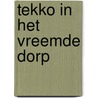 Tekko in het vreemde dorp by A. Vogelaar-van Amersfoort