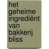 Het geheime ingrediënt van Bakkerij Bliss by Kathryn Littlewood