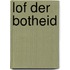 Lof der botheid