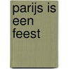 Parijs is een feest by Ernest Hemingway