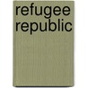 Refugee Republic door Jan Rothuizen