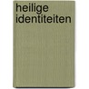 Heilige identiteiten door Machteld Zee