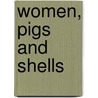 Women, pigs and shells by Rene van Dijk
