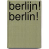 Berlijn! Berlin! by Hans Olink