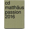 CD Matthäus Passion 2016 door Onbekend