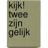 Kijk! Twee zijn gelijk door Britta Teckentrup