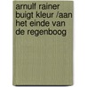 Arnulf Rainer buigt kleur /Aan het einde van de regenboog by Rudi Fuchs