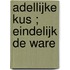 Adellijke kus ; Eindelijk de ware