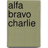 Alfa Bravo Charlie by Sara Gillingham