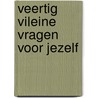 Veertig vileine vragen voor jezelf door Philine Spruijt