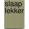 Slaap lekker by Guusje Nederhorst