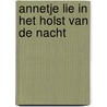 Annetje Lie in het holst van de nacht door Imme Dros