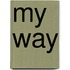 My way