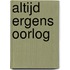 Altijd ergens oorlog
