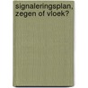 Signaleringsplan, zegen of vloek? by Vanessa Olivier-Pijpers