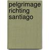 Pelgrimage richting Santiago door Arno van Haren