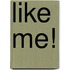 Like me!