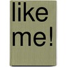 Like me! door Caja Cazemier