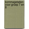 Kommagetallen voor groep 7 en 8 by Liesbeth van der Plas