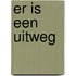 Er is een uitweg