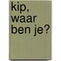 Kip, waar ben je?
