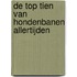 De top tien van hondenbanen allertijden