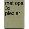 Met opa 3x plezier door Stefan Boonen